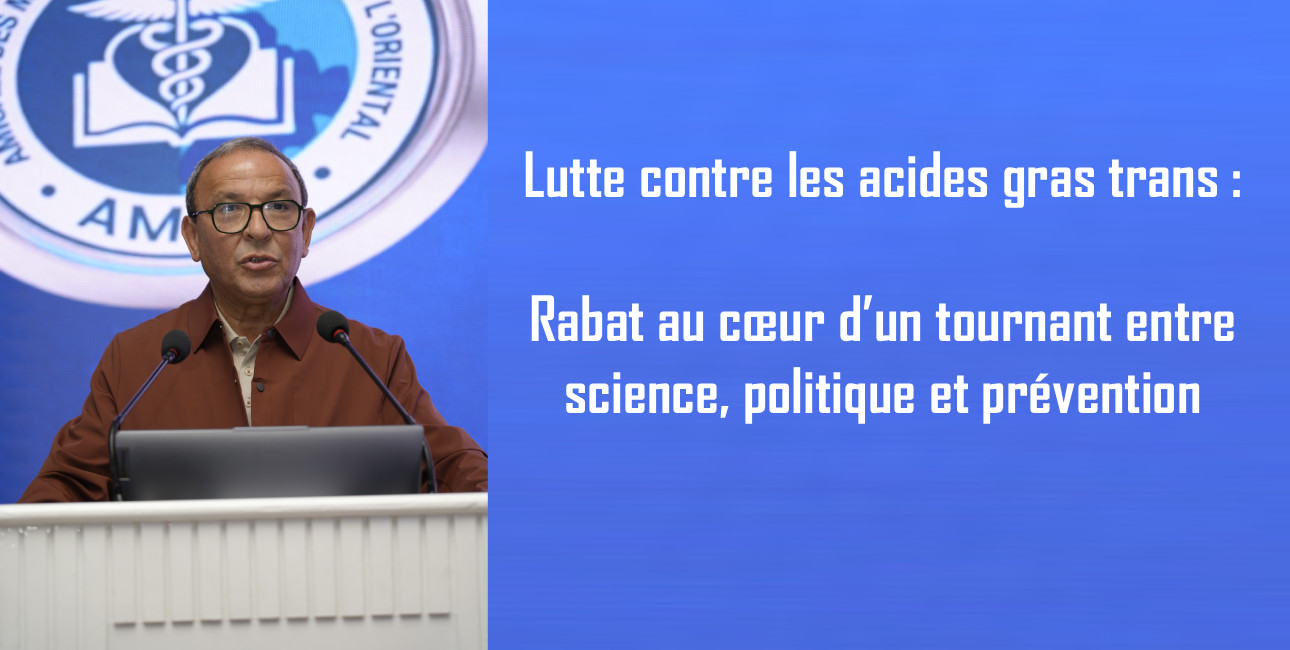 Lutte contre les acides gras trans: Rabat au cœur d’un tournant entre science, politique et prévention